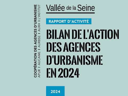 Rapport d'activité - Bilan de l'action des agences d'urbanisme en 2024